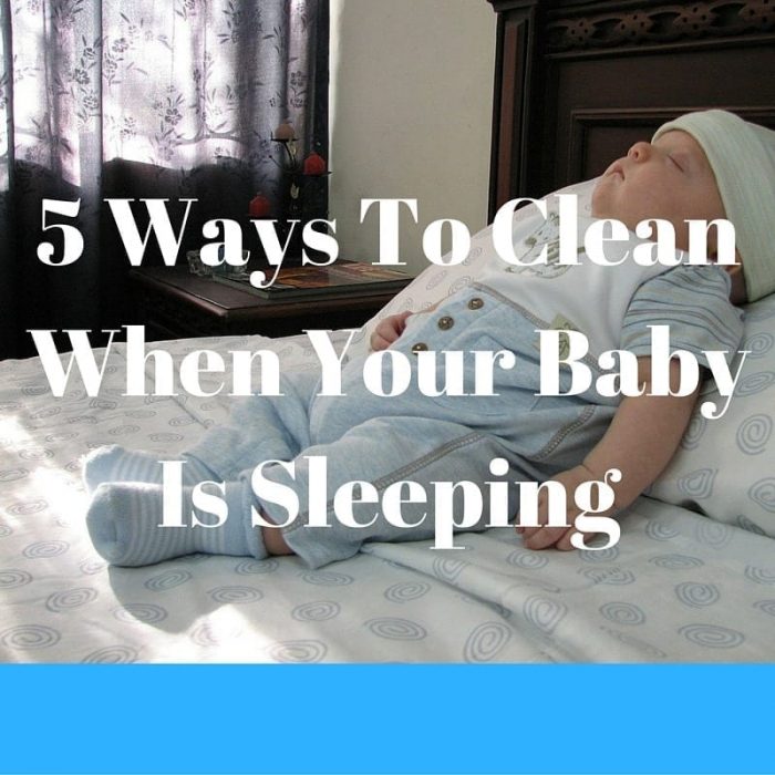  Clean When Your Baby Sleeps